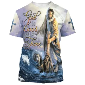 God Is Good All The Time Jesus Heal People 3d Shirts - Christian T Shirts For Men And Women