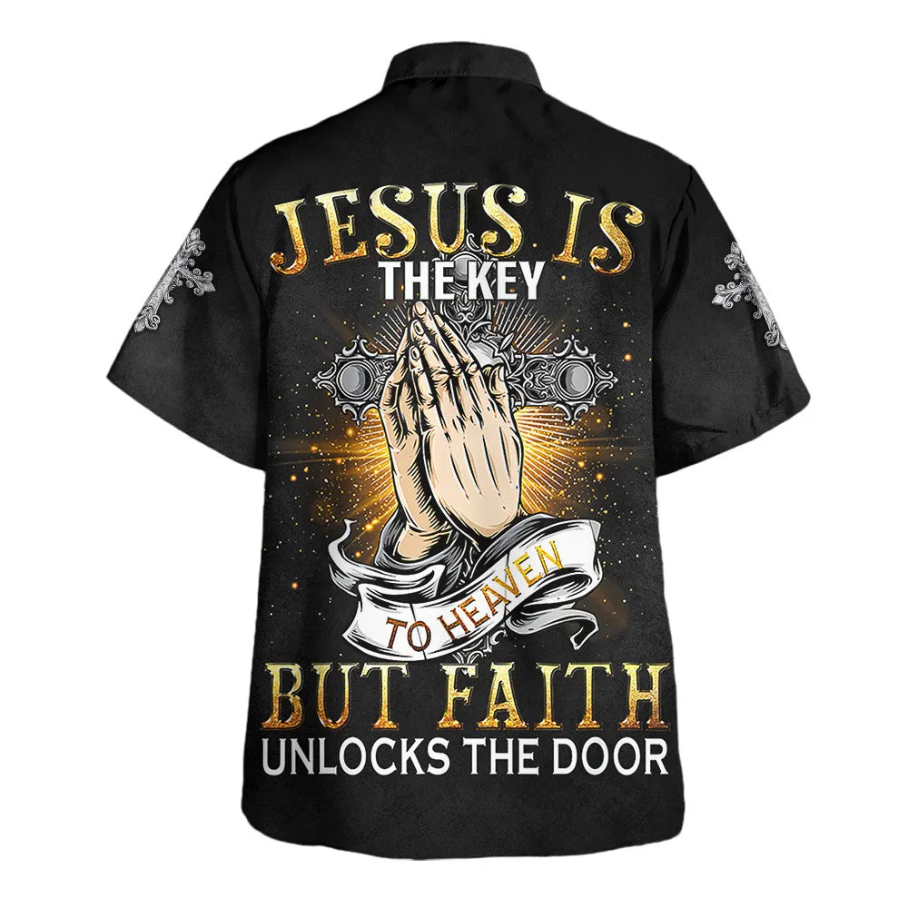 Praying Hand Jesus Is The Key To Heaven But Faith Unlocks The Door Hawaiian Shirts For Men & Women - Christian Hawaiian Shirt - Hawaiian Summer Shirts